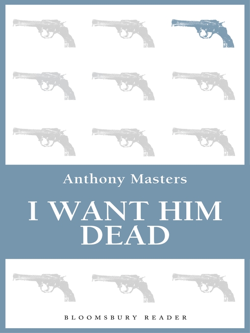 Title details for I Want Him Dead by Anthony Masters - Available